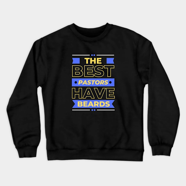 The Best Pastors Have Beards | Pastor Crewneck Sweatshirt by All Things Gospel